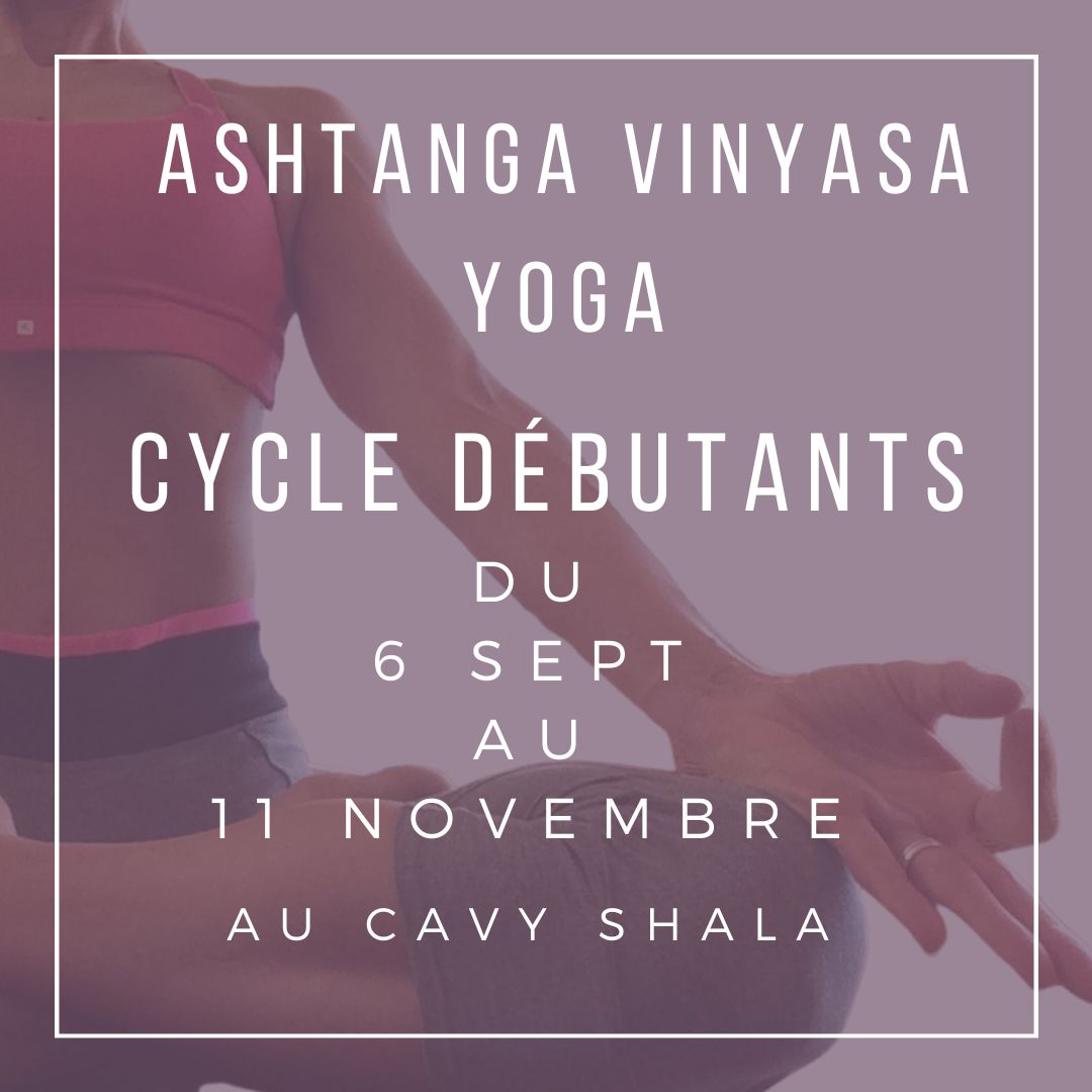 06 septembre au 11 novembre, STAGE : Cycle débutant en ashtanga vinyasa yoga 6 semaines 17 cours